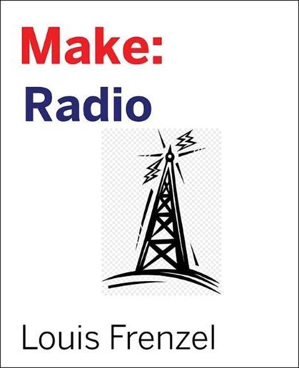 Make: Radio. Learn about radio through electronics, wireless experiments, and projects. 1st Edition - фото 1