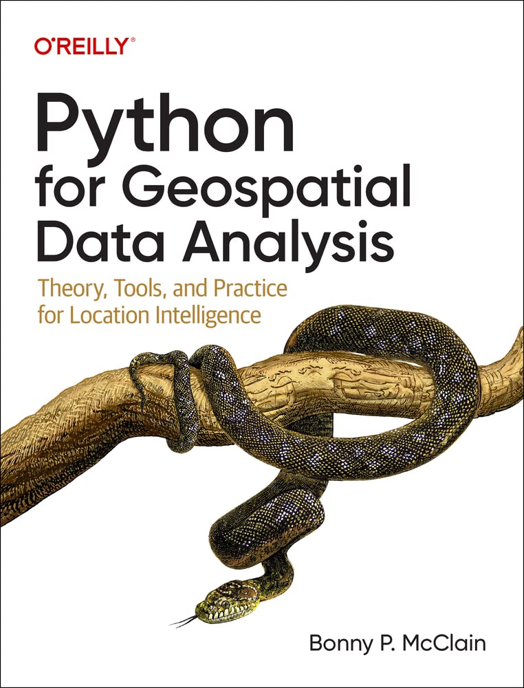 Python for Geospatial Data Analysis. Theory, Tools, and Practice for Location Intelligence - фото 1