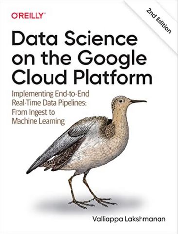 Data Science on the Google Cloud Platform. Implementing End-to-End Real-Time Data Pipelines: From Ingest to Machine Learning - фото 1