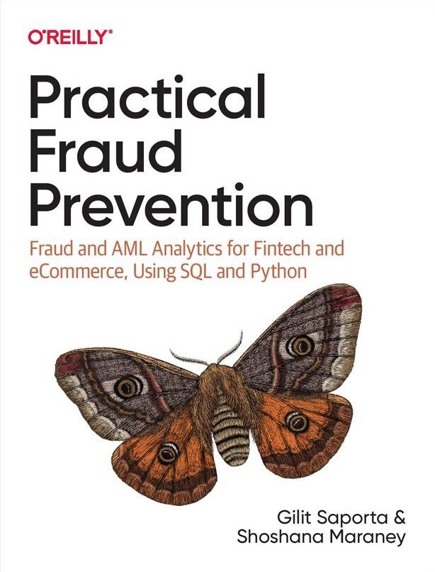 Practical Fraud Prevention. Fraud and AML Analytics for Fintech and eCommerce, Using SQL and Python