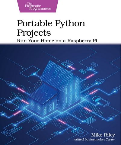 Portable Python Projects. Run Your Home on a Raspberry Pi - фото 1