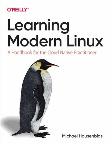 Learning Modern Linux: A Handbook for the Cloud Native Practitioner 1st Edition - фото 1
