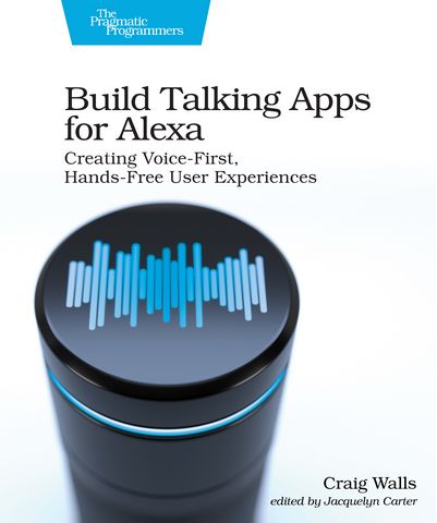 Build Talking Apps for Alexa. Creating Voice-First,...
