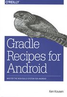 Gradle Recipes for Android: Master the New Build System for Android 1st Edition