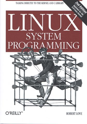 Linux System Programming: Talking Directly to the Kernel and C Library Second Edition - фото 1
