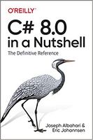 C# 8.0 in a Nutshell: The Definitive Reference 1st Edition