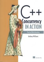 C++ Concurrency in Action: Practical Multithreading 1st edition - C и C++