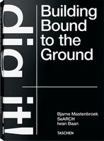Dig it! Building Bound to the Ground - Книги по дизайну и архитектуре