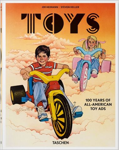 Toys. 100 Years of All-American Toy Ads