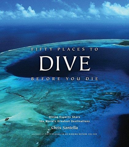 Fifty Places to Dive Before You Die. Diving Experts...