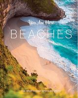 You Are Here. Beaches. The Most Scenic Spots on Earth