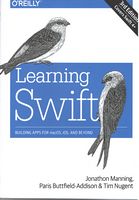 Learning Swift: Building Apps for macOS, iOS, and Beyond 3rd Edition