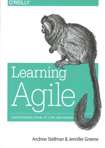 Learning Agile: Understanding Scrum, XP, Lean, and Kanban 1st Edition - фото 1