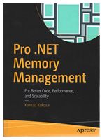 Pro .NET Memory Management: Code For Better Performance, and Scalability - Программирование в .NET