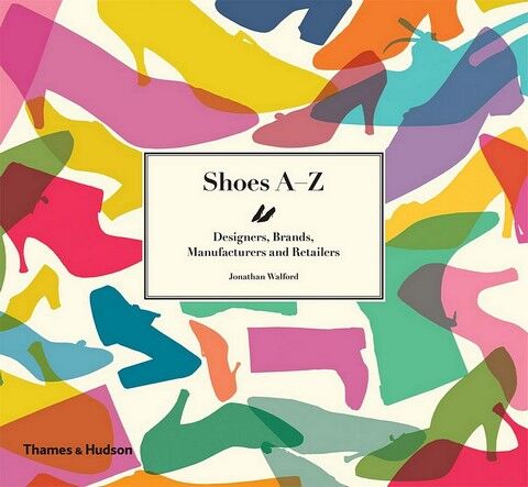 Shoes A-Z. Designers, Brands, Manufacturers and Retailers - фото 1