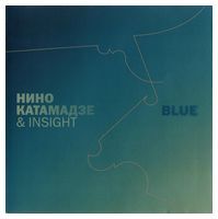 Нино Катамадзе & Insight – Blue (CD) - Jazz