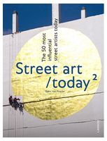 Street Art Today 2. The 50 Most Influential Street Artists Today