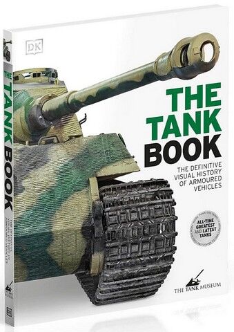 The Tank Book. The Definitive Visual History of Armoured Vehicles - фото 1