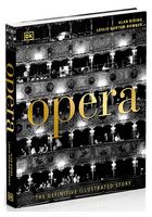 Opera. The Definitive Illustrated Story