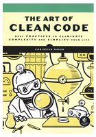 The Art of Clean Code. Best Practices to Eliminate Complexity and Simplify Your Life - Языки и среды программирования