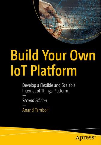 Build Your Own IoT Platform. 2nd Ed. - фото 1