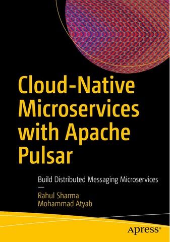 Cloud-Native Microservices with Apache Pulsar. 1st...