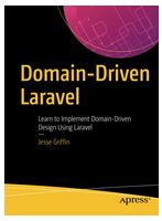 Domain-Driven Laravel: Learn to Implement Domain-Driven Design Using Laravel. 1st Ed. - WEB-программирование