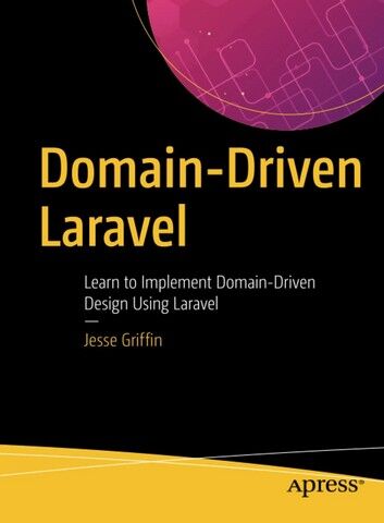 Domain-Driven Laravel: Learn to Implement Domain-Driven...