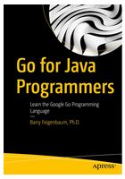 Go for Java Programmers: Learn the Google Go Programming Language. 1st Ed. - Другие языки