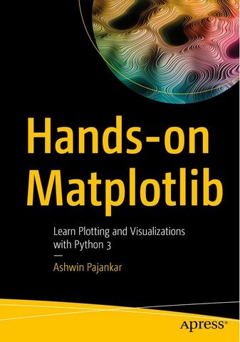 Hands-on Matplotlib. Learn Plotting and Visualizations...