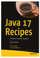 Java 17 Recipes: A Problem-Solution Approach. 4th Ed.