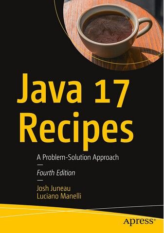 Java 17 Recipes: A Problem-Solution Approach. 4th Ed