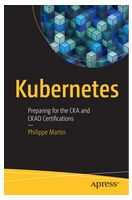 Kubernetes: Preparing for the CKA and CKAD Certifications. 1st Ed.