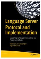 Language Server Protocol and Implementation. Supporting Language-Smart Editing and Programming Tools. 1st Ed.