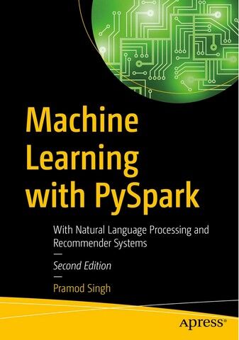 Machine Learning with PySpark. With Natural Language Processing and Recommender Systems. 2nd Ed. - фото 1