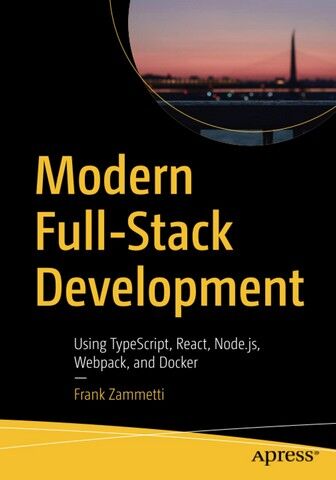 Modern Full-Stack Development. Using TypeScript, React,...