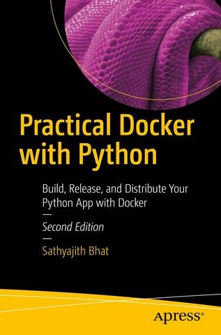 Practical Docker with Python. Build, Release, and Distribute Your Python App with Docker. 2nd Ed. - фото 1