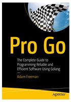 Pro Go. The Complete Guide to Programming Reliable and Efficient Software Using Golang. 1st Ed. - Другие языки