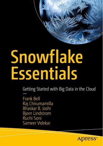 Snowflake Essentials. Getting Started with Big Data...
