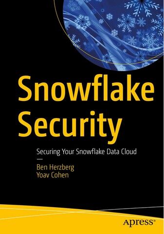 Snowflake Security: Securing Your Snowflake Data Cloud....