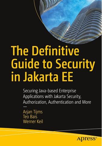 The Definitive Guide to Security in Jakarta EE. Securing...