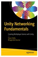 Unity Networking Fundamentals. Creating Multiplayer Games with Unity. 1st Ed.