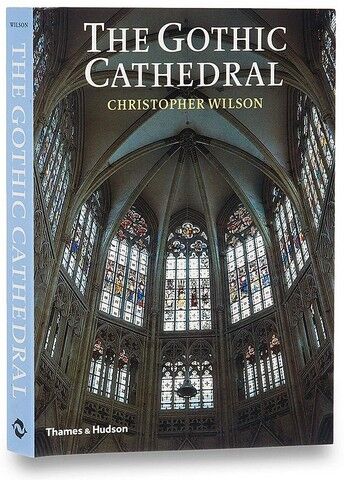 The Gothic Cathedral. The Architecture of the Great...
