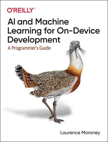 AI and Machine Learning for On-Device Development: A Programmers Guide. 1st Ed. - фото 1