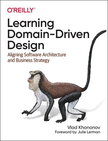 Learning Domain-Driven Design. Aligning Software Architecture and Business Strategy. 1st Ed. - фото 1