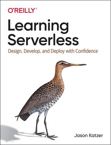 Learning Serverless: Design, Develop, and Deploy with Confidence. 1st Ed. - фото 1