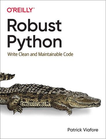 Robust Python: Write Clean and Maintainable Code. 1st Ed. - фото 1