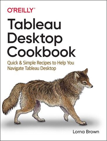 Tableau Desktop Cookbook. Quick & Simple Recipes to...