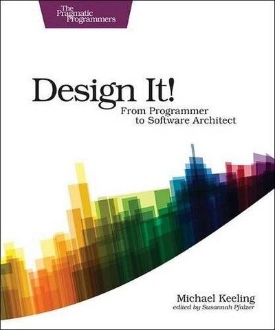 Design It!: From Programmer to Software Architect. 1st Ed. - фото 1