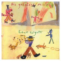 Robert Wyatt – His Greatest Misses (Vinyl)